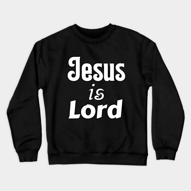 Jesus Is Lord Crewneck Sweatshirt by Prayingwarrior